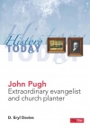History Today John Pugh - Extraordinary Evangelist and Church Planter